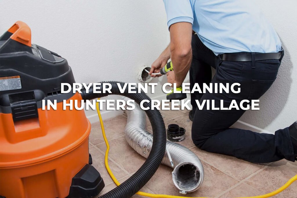 Dryer Vent Cleaning in Hunters Creek Village