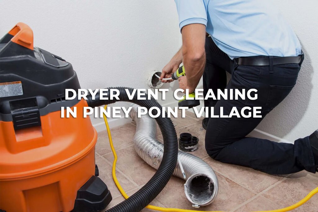 Dryer Vent Cleaning in Piney Point Village